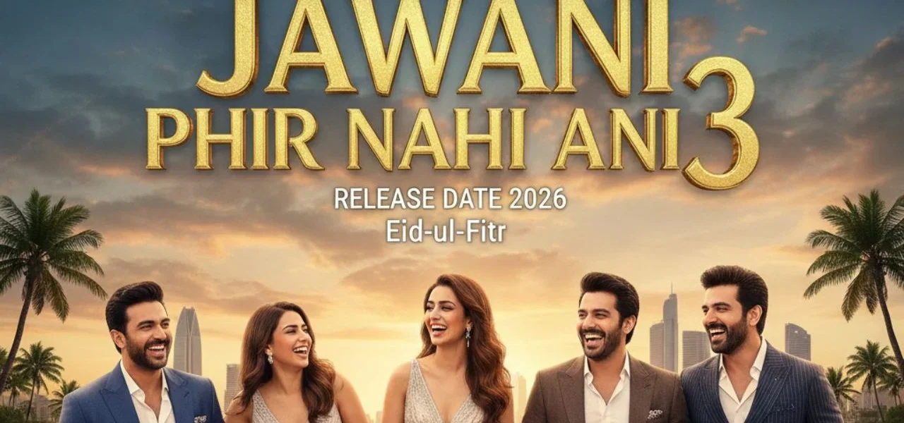 Jawani Phir Nahi Ani 3 Release Date 2026