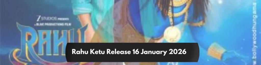 Rahu Ketu Release 16 January 2026 